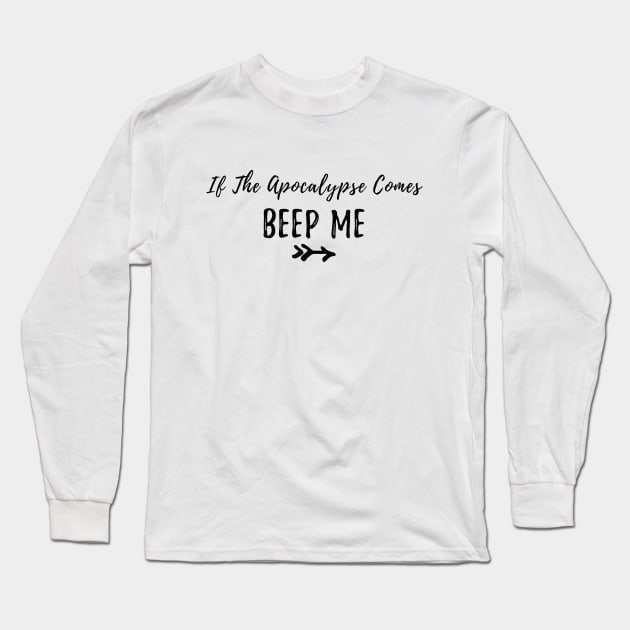 Buffy quote if the apocalypse comes beep me Long Sleeve T-Shirt by shmoart